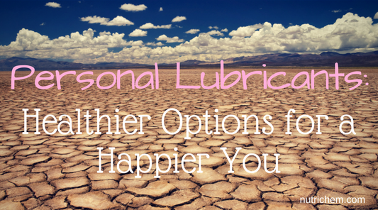 Personal Lubricants: Healthier Options for a Happier You