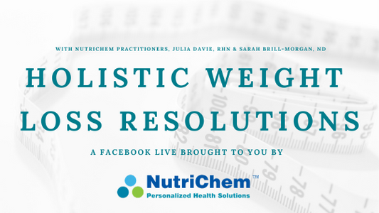 FACEBOOK LIVE: Holistic New Year's Resolutions with NutriChem Practitioners