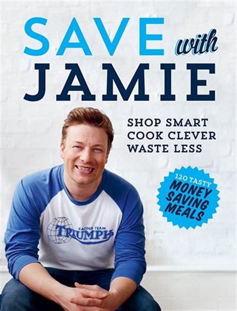 Save with Jamie: Shop Smart, Cook Clever, Waste Less