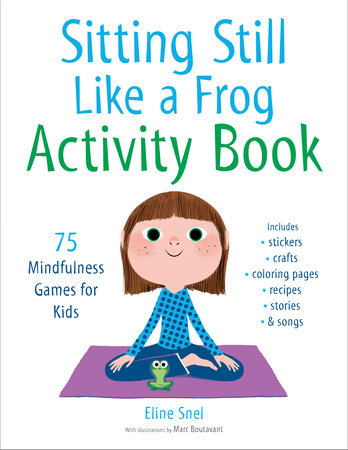 Sitting Still Like a Frog Activity Book:  75 Mindfulness Games for Kids